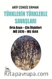 Türklerin Türklerle Savaşları <br /> Orta Asya - Çin İlişkileri MÖ 2070 - MS 1644