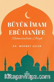 Büyük İmam Ebu Hanife (Rahmetullahi aleyh)