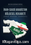 İran-Suudı̇ Arabı̇stan Bölgesel Rekabetı̇ (Arap Baharı Sonrası)