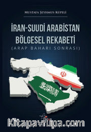 İran-Suudı̇ Arabı̇stan Bölgesel Rekabetı̇ (Arap Baharı Sonrası)
