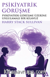 Psikiyatrik Görüşme & Psikiyatrik Görüşme Üzerine Uygulamalı Bir Klavuz
