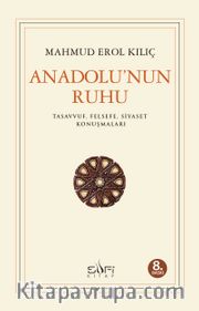 Anadolu'nun Ruhu <br /> Tasavvuf Felsefe Siyaset Konuşmaları