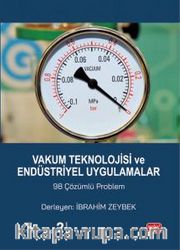 Vakum Teknolojisi ve Endüstriyel Uygulamalar <br /> 98 Çözümlü Problem