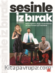 Sesinle İz Bırak <br /> Sesin Eğitimi, Doğru Kullanılması ve Korunması için Teknikle