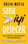 Sana İyi Gelecek & Hayat, İletişim ve İyi Olmaya Dair Ufuk Açan Hikayeler
