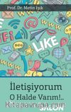 İletişiyorum! O Halde Varım!..