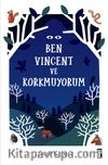 Ben Vincent ve Korkmuyorum