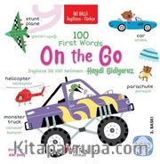 İki Dilli: İngilizce-Türkçe 100 Fırst Words – On The Go / İngilizce İlk 100 Kelimem – Haydi Gidiyoruz İngilizce Öğreniyorum