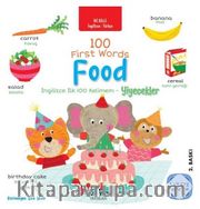 100 First Words Food İki Dilli Çocuk Kitapları (İngilizce-Türkçe)