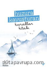 Huzura Kavuşturan Kurallar Kitabı