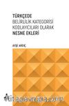 Türkçede Belirlilik Kategorisi Kodlayıcıları Olarak Nesne Ekleri
