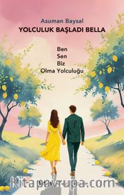 Yolculuk Başladı Bella <br /> Ben Sen Biz Olma Yolculuğu