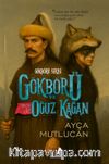 Gökbörü ve Türk'ün Ulu Atası Oğuz Kağan & Gökbörü Serisi