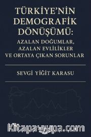 Türkiye'nin Demografik Dönüşümü: Azalan Doğumlar, Azalan Evlilikler ve Ortaya Çıkan Sorunlar