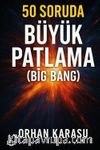 50 Soruda Büyük Patlama (Big Bang)