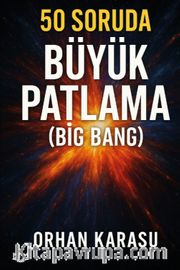 50 Soruda Büyük Patlama (Big Bang)
