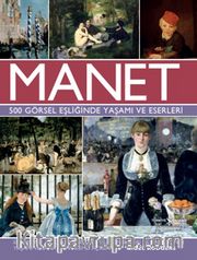 Manet 500 Görsel Eşliğinde Yaşamı ve Eserleri