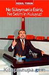 Ne Süleyman'a Esiriz, Ne Selim'in Kuluyuz!
