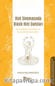 Hint Sinemasında Klasik Hint Dansları <br /> Hint Kültürü, Sineması ve Performans Sanatları