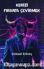 Kerizi Fırsata Çevirmek