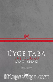 Üyge Taba <br /> Eve Doğru