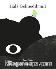 Hala Gelmedik mi?
