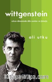 Wittgenstein <br /> Erken Döneminde Dilin Sınırları ve Felsefe
