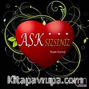 Aşksizsiniz