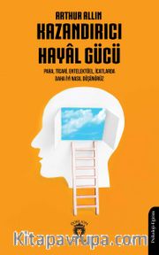 Kazandırıcı Hayal Gücü <br /> Para, Ticari, Entelektüel, İcatlarda Daha İyi Nasıl Düşünürüz