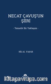 Necat Çavuş'un Şiiri <br /> Tematik Bir Yaklaşım