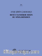 Beni Utandırır Mısın Bu Sözlerimden