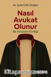 Nasıl Avukat Olunur? <br /> Bir Avukatın Kimliği