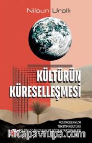 Kültürün Küreselleşmesi <br /> Postmodernizm Tüketim Kültürü Politik Doğruculuk ve Söylem Tartışmaları