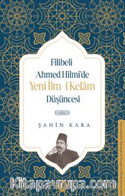 Filibeli Ahmed Hilmi'de Yeni İlm-i Kelam Düşüncesi
