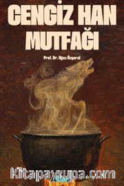 Cengiz Han Mutfağı <br /> Bozkırın Sofrası