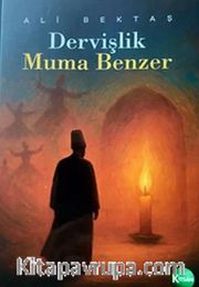Dervişlik Muma Benzer