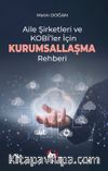 Aile Şirketleri ve KOBİ'ler İçin Kurumsallaşma Rehberi