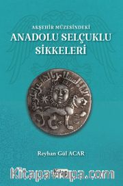 Akşehir Müzesindeki Anadolu Selçuklu Sikkeleri