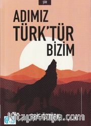 Adımız Türk'tür Bizim