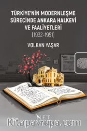 Türkiye'nin Modernleşme Sürecinde Ankara Halkevi ve Faaliyetleri (1932-1951)
