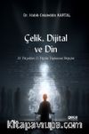 Çelik, Dijital ve Din & 20. Yüzyıldan 21. Yüzyıla Toplumsal Değişim