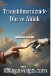 Transhümanizmde Din ve Ahlak