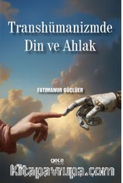 Transhümanizmde Din ve Ahlak