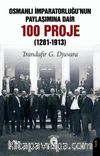 Osmanlı İmparatorluğu'nun Paylaşımına Dair 100 Proje (1281-1913)