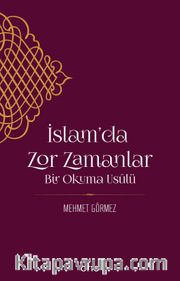 İslam'da Zor Zamanlar <br /> Bir Okuma Usulü