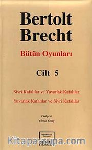 Bütün Oyunları Cilt 5 <br /> Sivri Kafalılar-Yuvarlak Kafalılar-Yuvarlak Kafalılar-Sivri Kafalılar