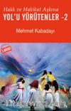 Hakk ve Hakikat Aşkına Yol'u Yürütenler 2