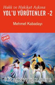 Hakk ve Hakikat Aşkına Yol'u Yürütenler 2