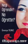 Neyi Öğrendin? Ne Öğrettin ?