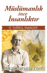 Müslümanlık İnce İnsanlıktır